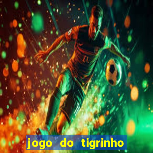 jogo do tigrinho de r$ 1